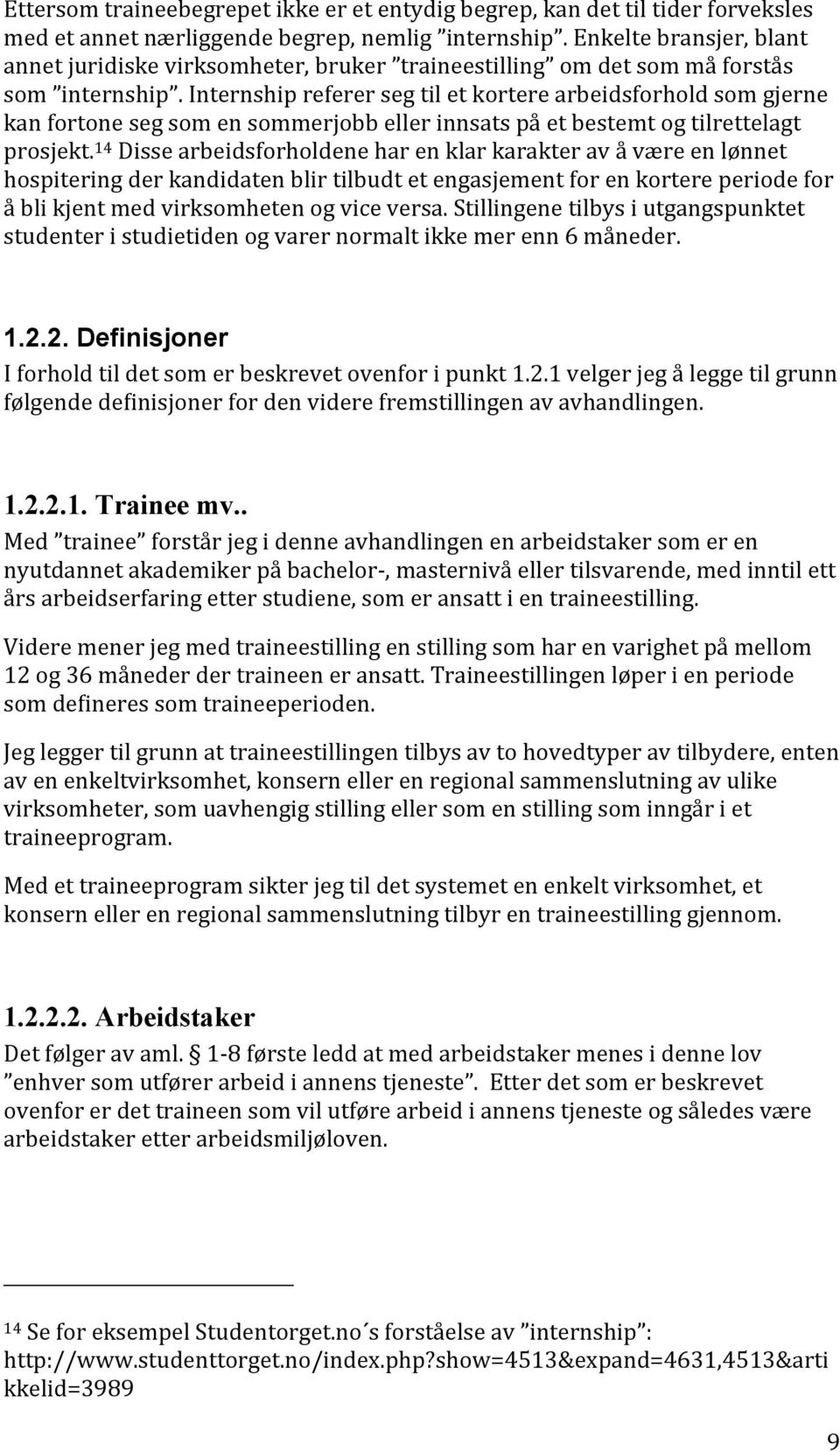 internshipreferersegtiletkorterearbeidsforholdsomgjerne kanfortonesegsomensommerjobbellerinnsatspåetbestemtogtilrettelagt prosjekt.