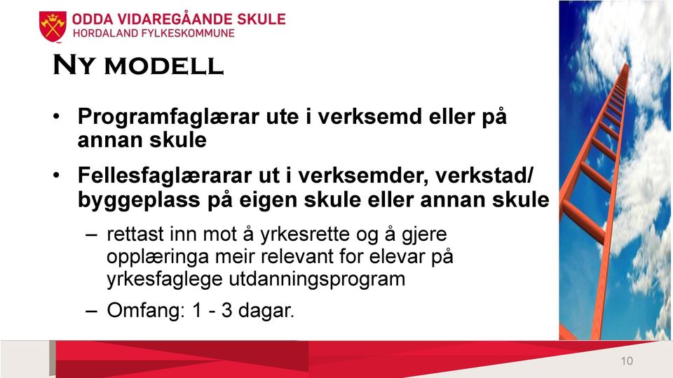 eller annan skule rettast inn mot å yrkesrette og å gjere opplæringa