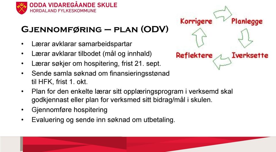 Sende samla søknad om finansieringsstønad til HFK, frist 1. okt.