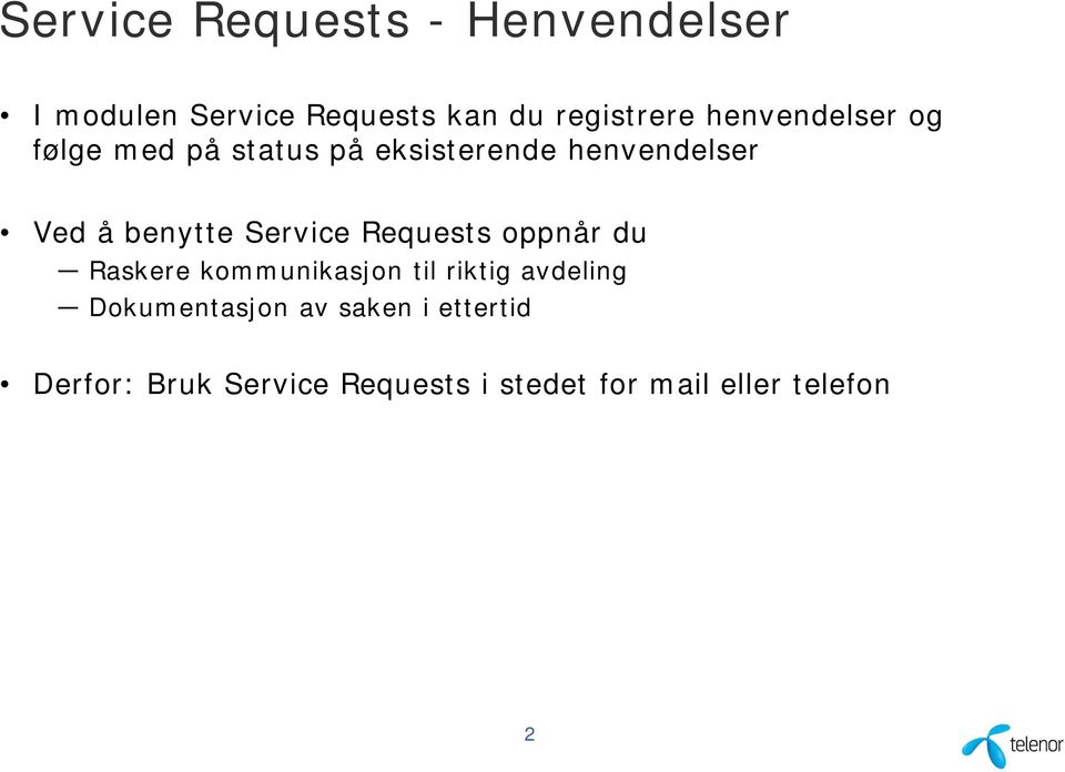 Service Requests oppnår du Raskere kommunikasjon til riktig avdeling