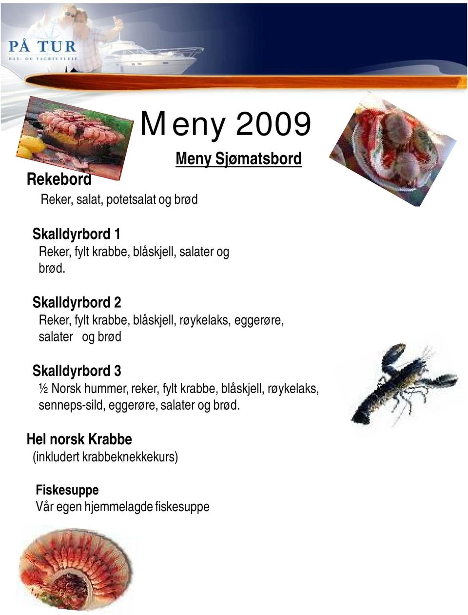 Meny Sjømatsbord Skalldyrbord 2 Reker, fylt krabbe, blåskjell, røykelaks, eggerøre, salater og brød