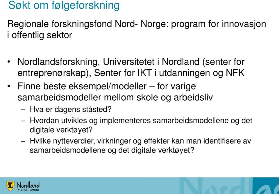 varige samarbeidsmodeller mellom skole og arbeidsliv Hva er dagens ståsted?