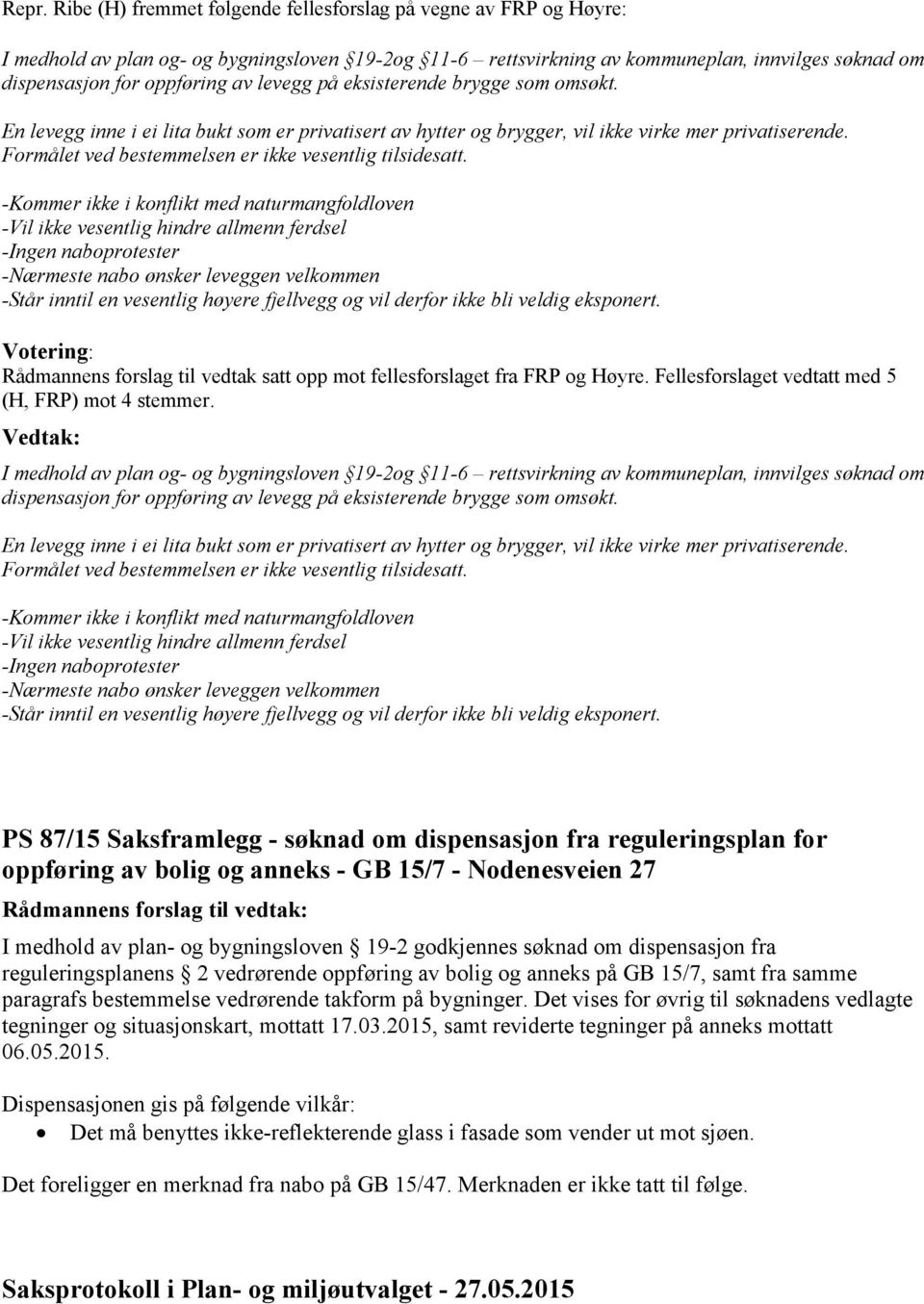 Formålet ved bestemmelsen er ikke vesentlig tilsidesatt.