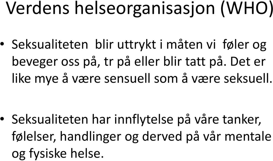 Det er like mye å være sensuell som å være seksuell.