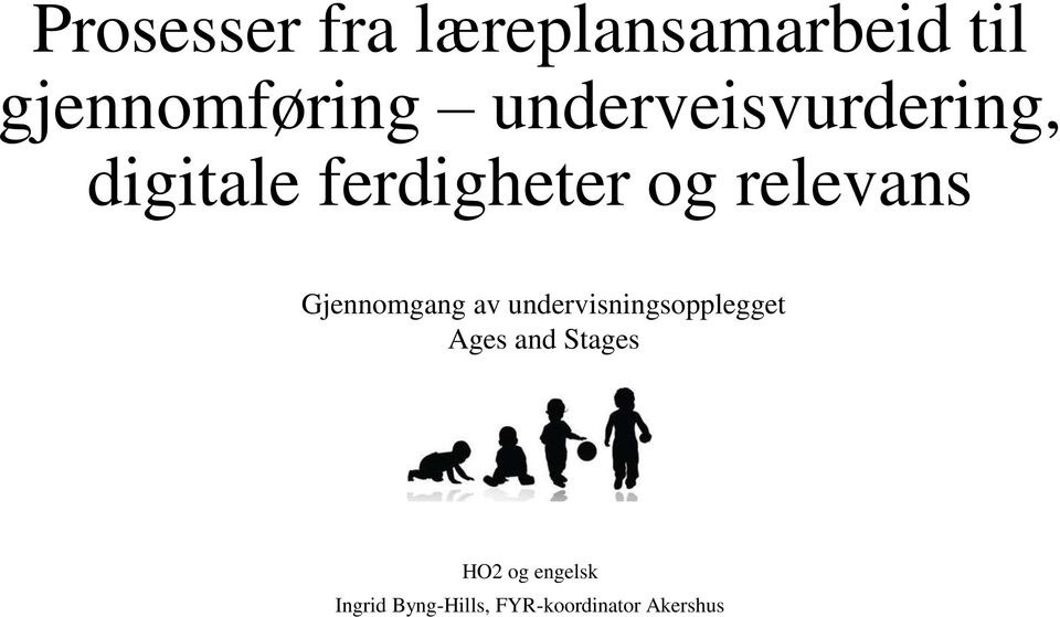 Gjennomgang av undervisningsopplegget Ages and Stages