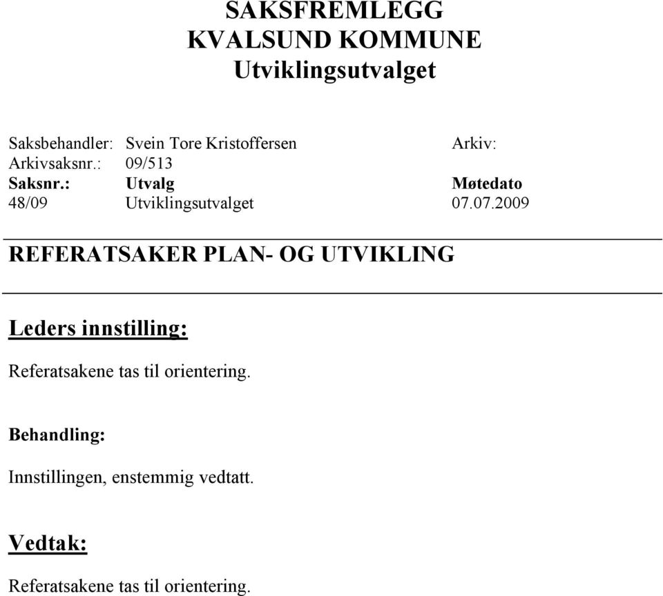 07.2009 REFERATSAKER PLA - OG UTVIKLI G Referatsakene