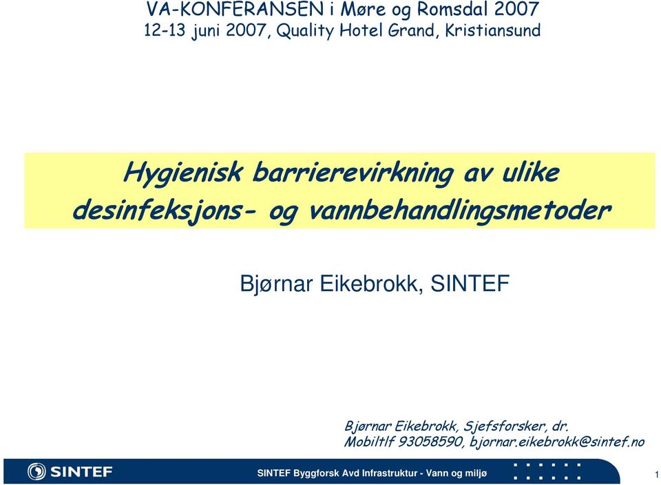 desinfeksjons- og vannbehandlingsmetoder Bjørnar Eikebrokk, SINTEF