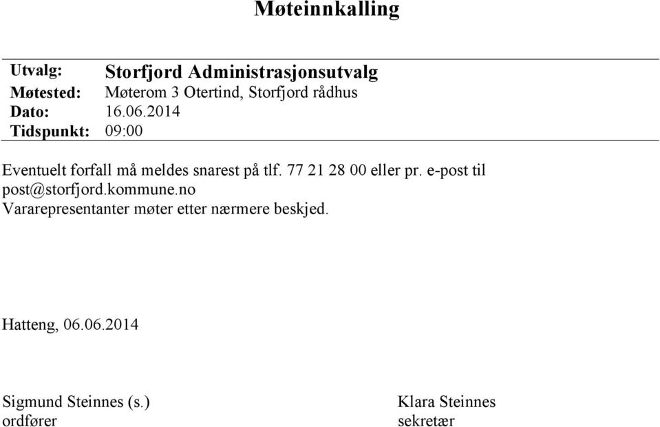 2014 Tidspunkt: 09:00 Eventuelt forfall må meldes snarest på tlf. 77 21 28 00 eller pr.