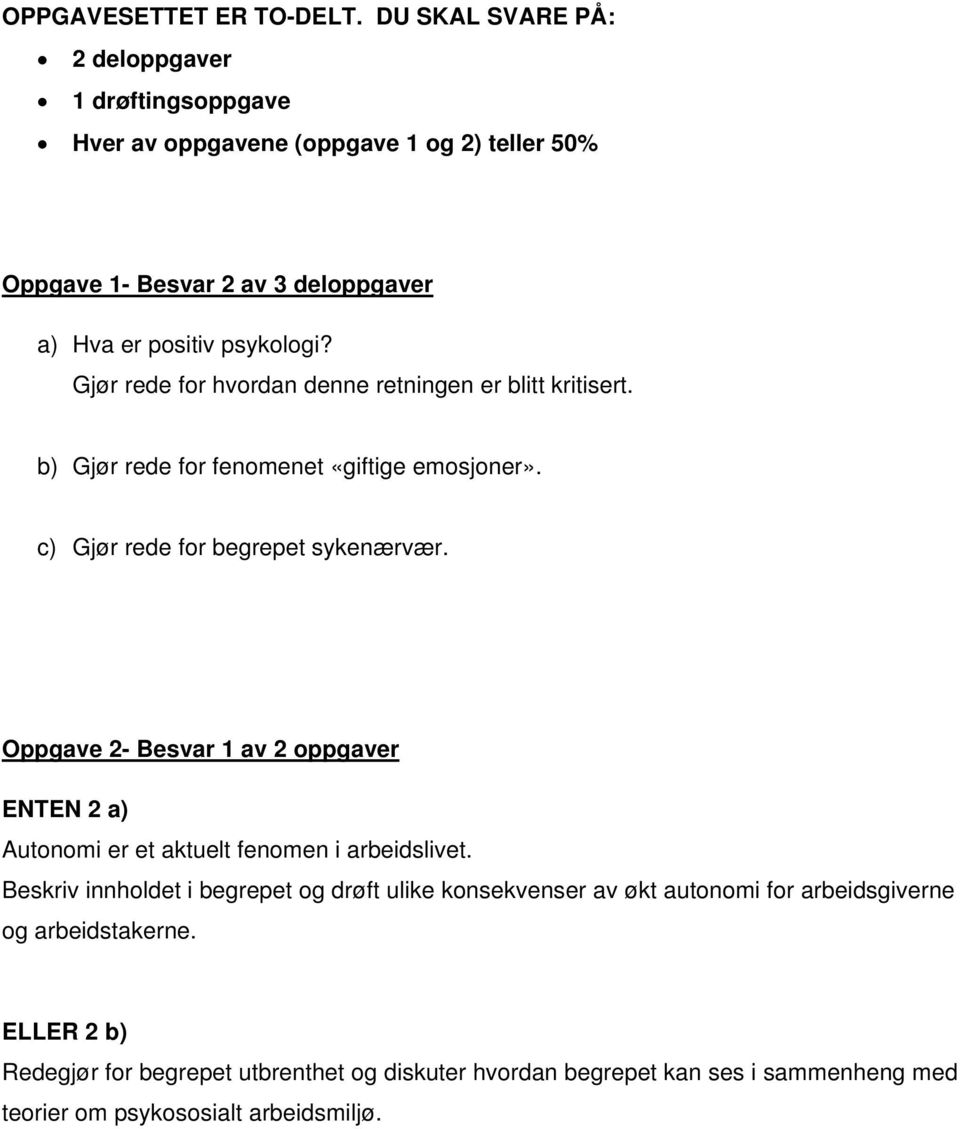 Gjør rede for hvordan denne retningen er blitt kritisert. b) Gjør rede for fenomenet «giftige emosjoner». c) Gjør rede for begrepet sykenærvær.