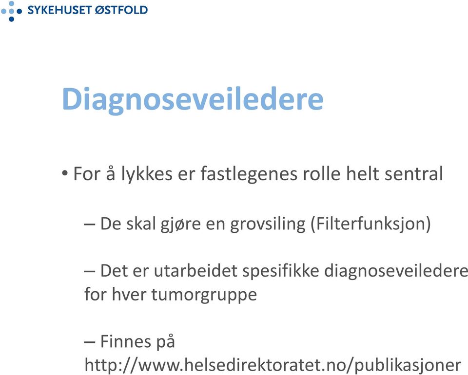 er utarbeidet spesifikke diagnoseveiledere for hver