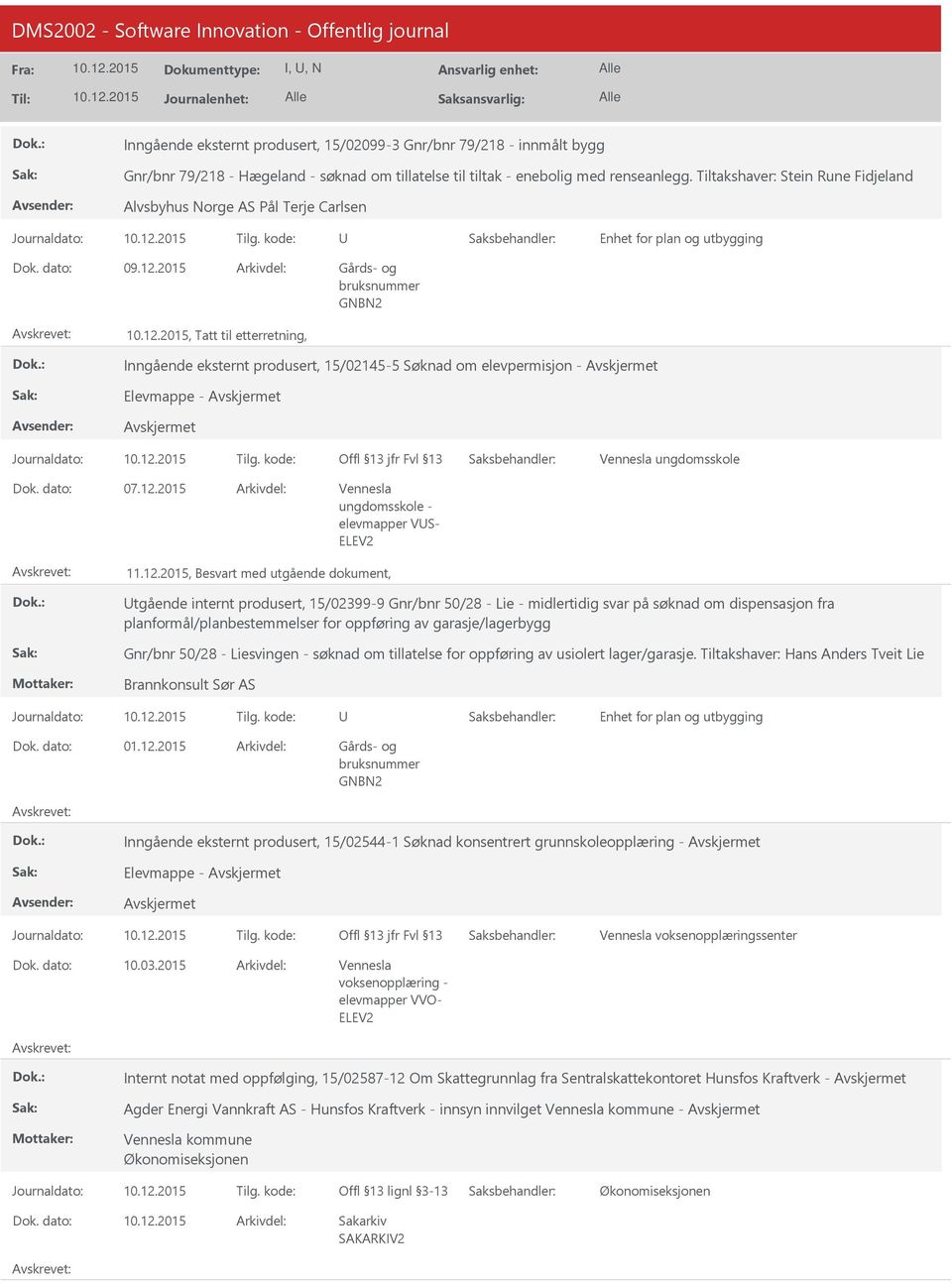 kode:, Tatt til etterretning, Inngående eksternt produsert, 15/02145-5 Søknad om elevpermisjon - Elevmappe - Journaldato: Tilg. kode: ungdomsskole 07.12.