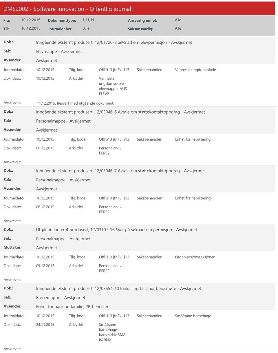 kode: Inngående eksternt produsert, 12/03554-10 Innkalling til samarbeidsmøte - Barnemappe - Enhet for barn og familie, PP-tjenesten Journaldato: Tilg. kode: Smååsane barnehage 24.11.