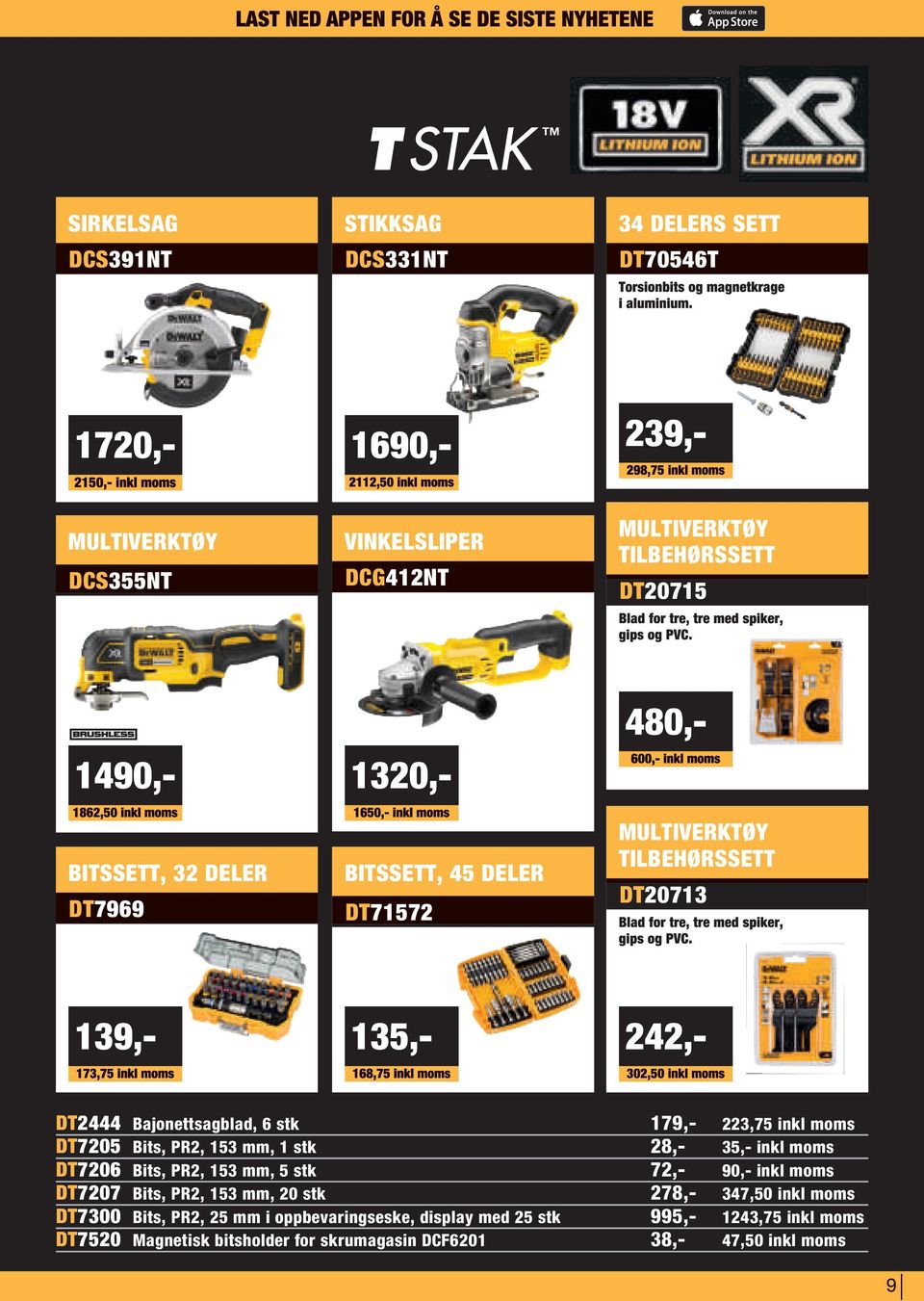 223,75 inkl moms DT7205 Bits, PR2, 153 mm, 1 stk 28,- 35,- inkl moms DT7206 Bits, PR2, 153 mm, 5 stk 72,- 90,- inkl moms DT7207 Bits, PR2, 153 mm, 20 stk 278,-