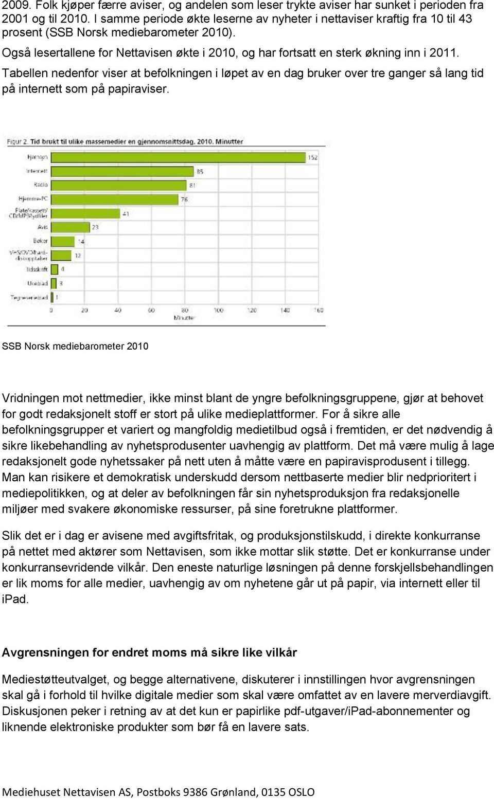 Også lesertallene for Nettavisen økte i 2010, og har fortsatt en sterk økning inn i 2011.