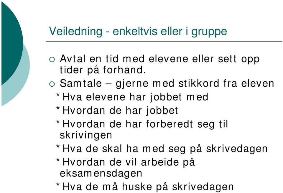 Samtale gjerne med stikkord fra eleven *Hva elevene har jobbet med *Hvordan de har