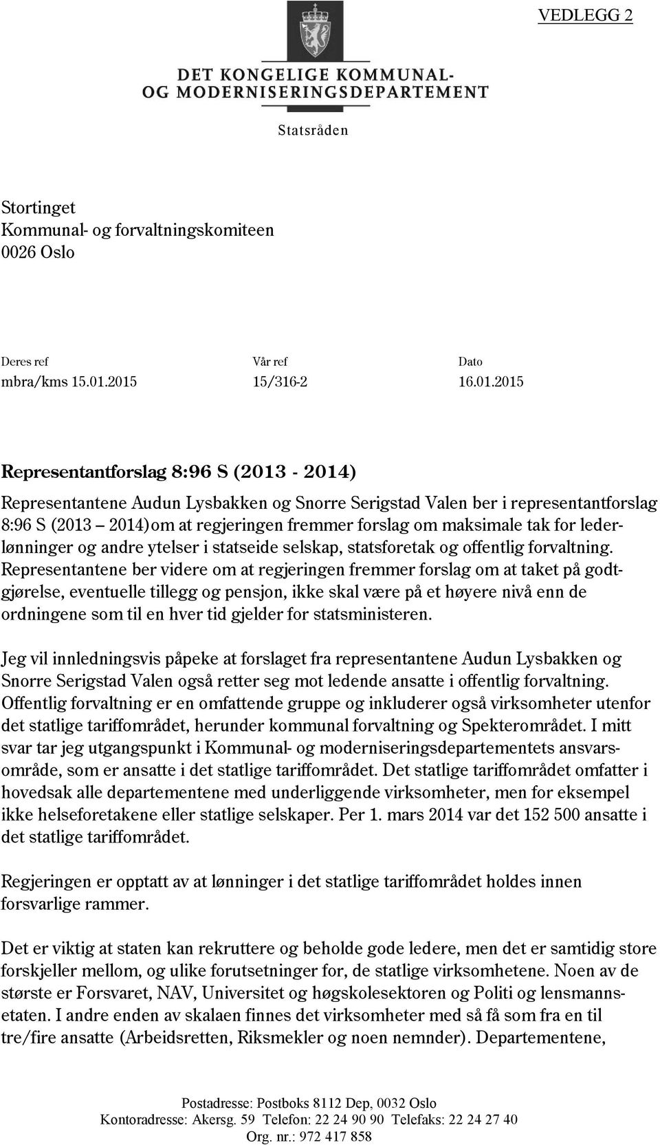 om maksimale tak for lederlønninger og andre ytelser i statseide selskap, statsforetak og offentlig forvaltning.