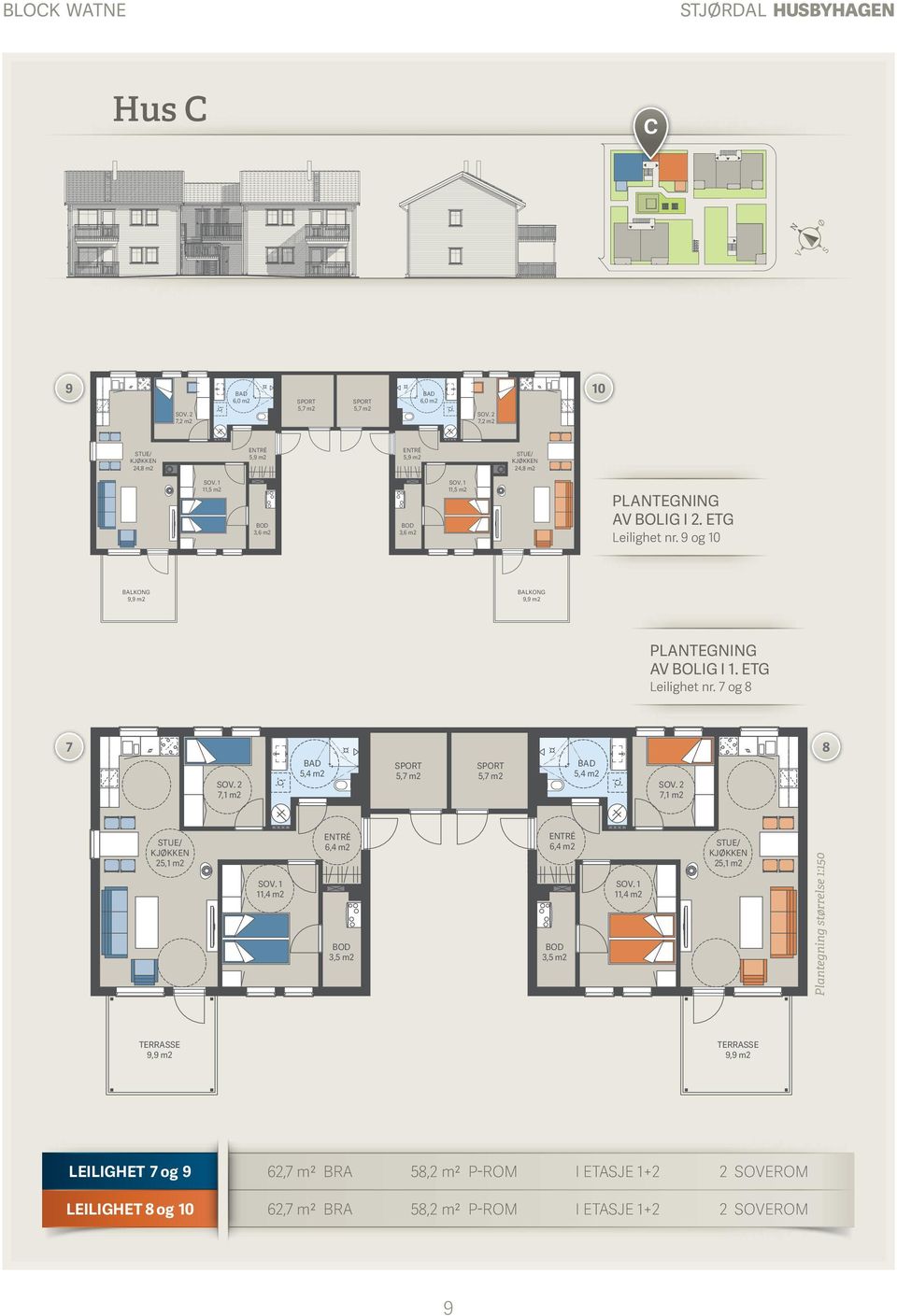 9 og 10 BALKONG 9,9 m2 BALKONG 9,9 m2 PLANTEGNING AV BOLIG I 1. ETG Leilighet nr.