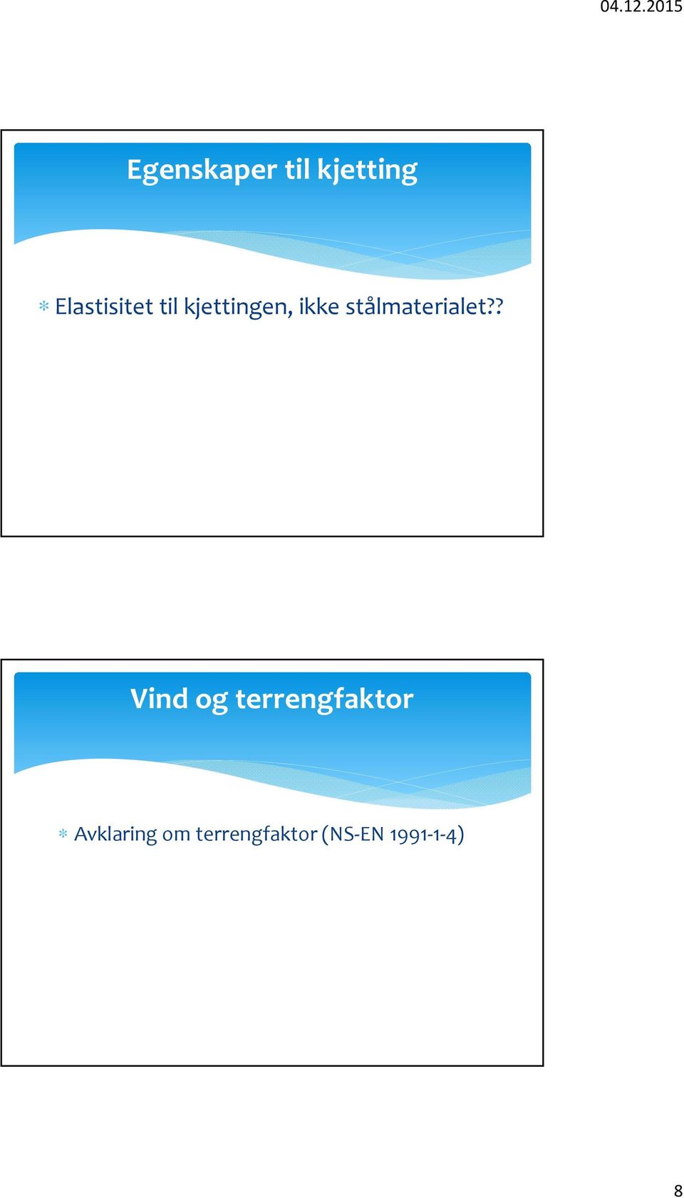 ? Vind og terrengfaktor Avklaring