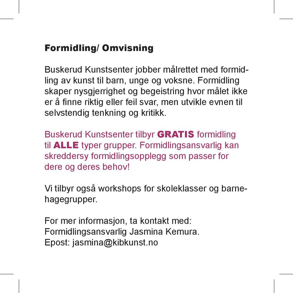 kritikk. Buskerud Kunstsenter tilbyr GRATIS formidling til ALLE typer grupper.