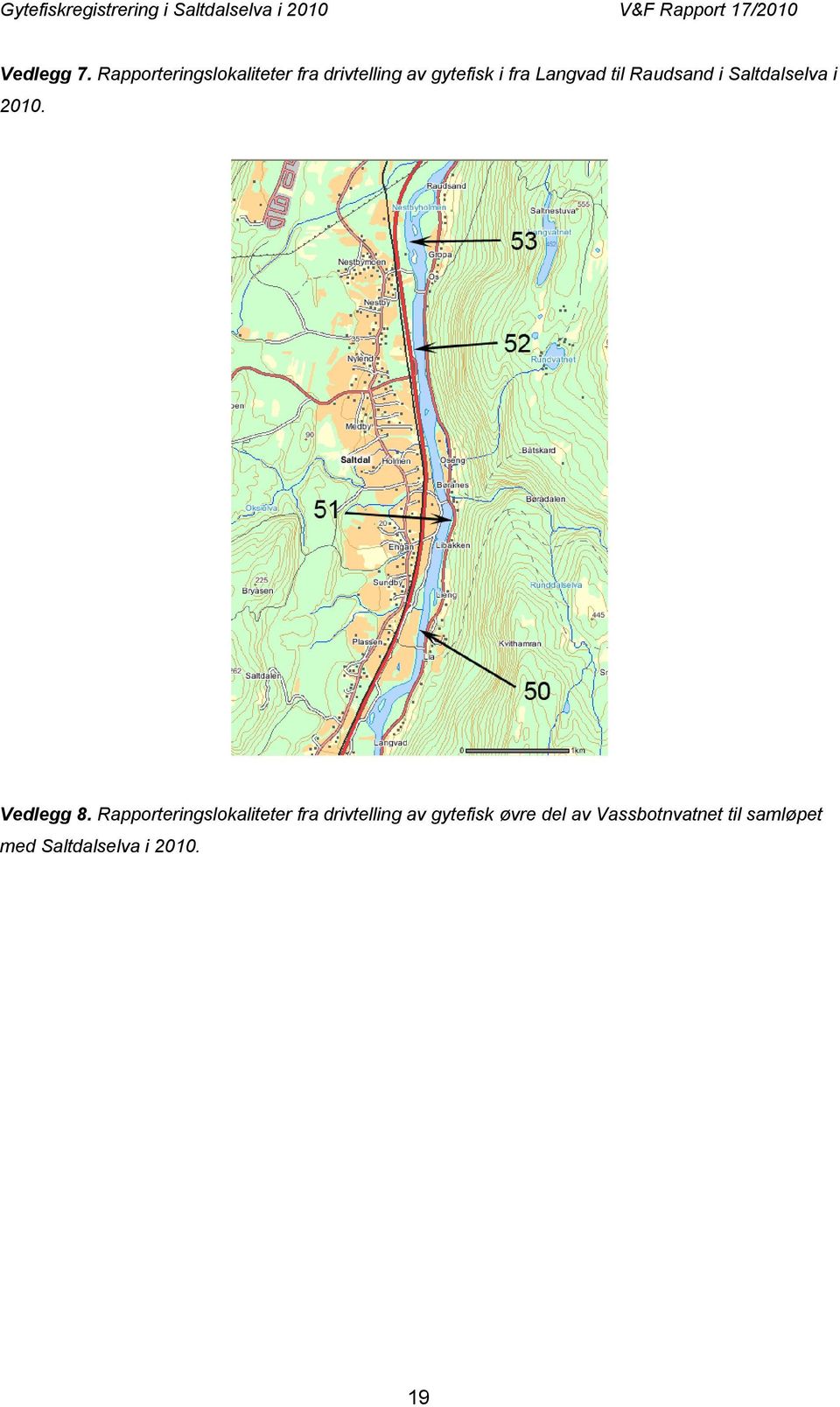 Langvad til Raudsand i Saltdalselva i 2010. Vedlegg 8.