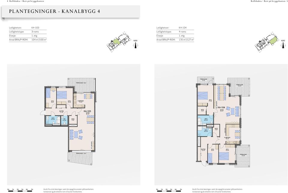 etg Areal BRA/P-ROM: 104 m /100 m Areal BRA/P-ROM: 15 m /17 m Leilighetsnr. K4-10 - roms BRA ca. 104m² / P-ROM ca. 10² Leilighetsnr. K4-104 4 - roms BRA ca. 15m² / P-ROM ca.