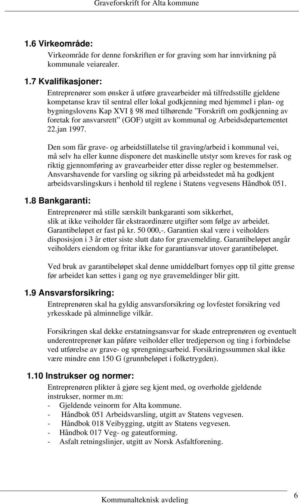 tilhørende Forskrift om godkjenning av foretak for ansvarsrett (GOF) utgitt av kommunal og Arbeidsdepartementet 22.jan 1997.