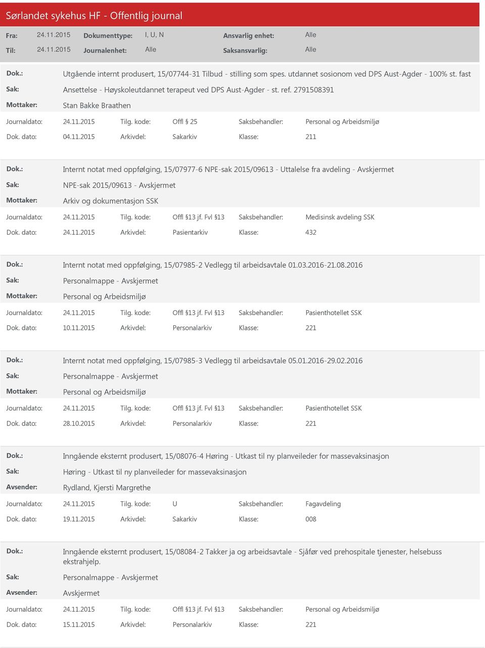 2015 Arkivdel: Sakarkiv Internt notat med oppfølging, 15/07977-6 NPE-sak 2015/09613 - ttalelse fra avdeling - NPE-sak 2015/09613 - Medisinsk avdeling SSK Dok.