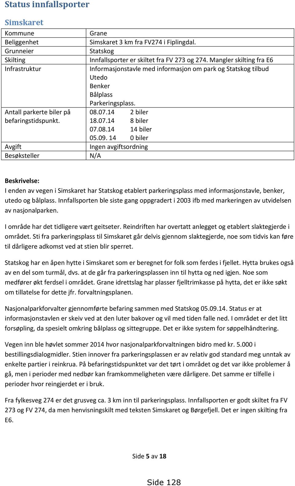 07.14 8 biler 07.08.14 14 biler 05.09.