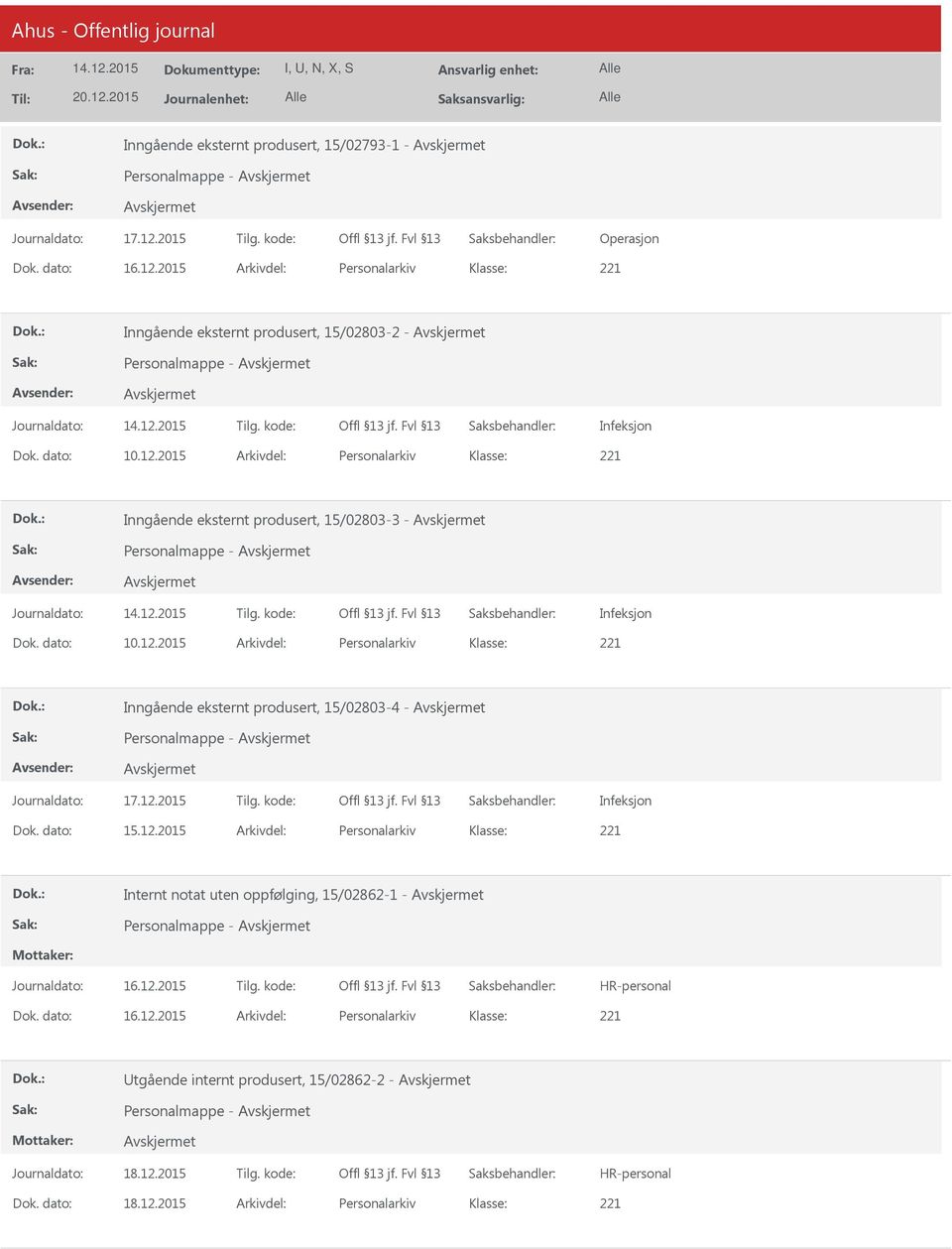 2015 Arkivdel: Personalarkiv Inngående eksternt produsert, 15/02803-3 - Journaldato: Tilg. kode: Infeksjon Dok. dato: 10.12.