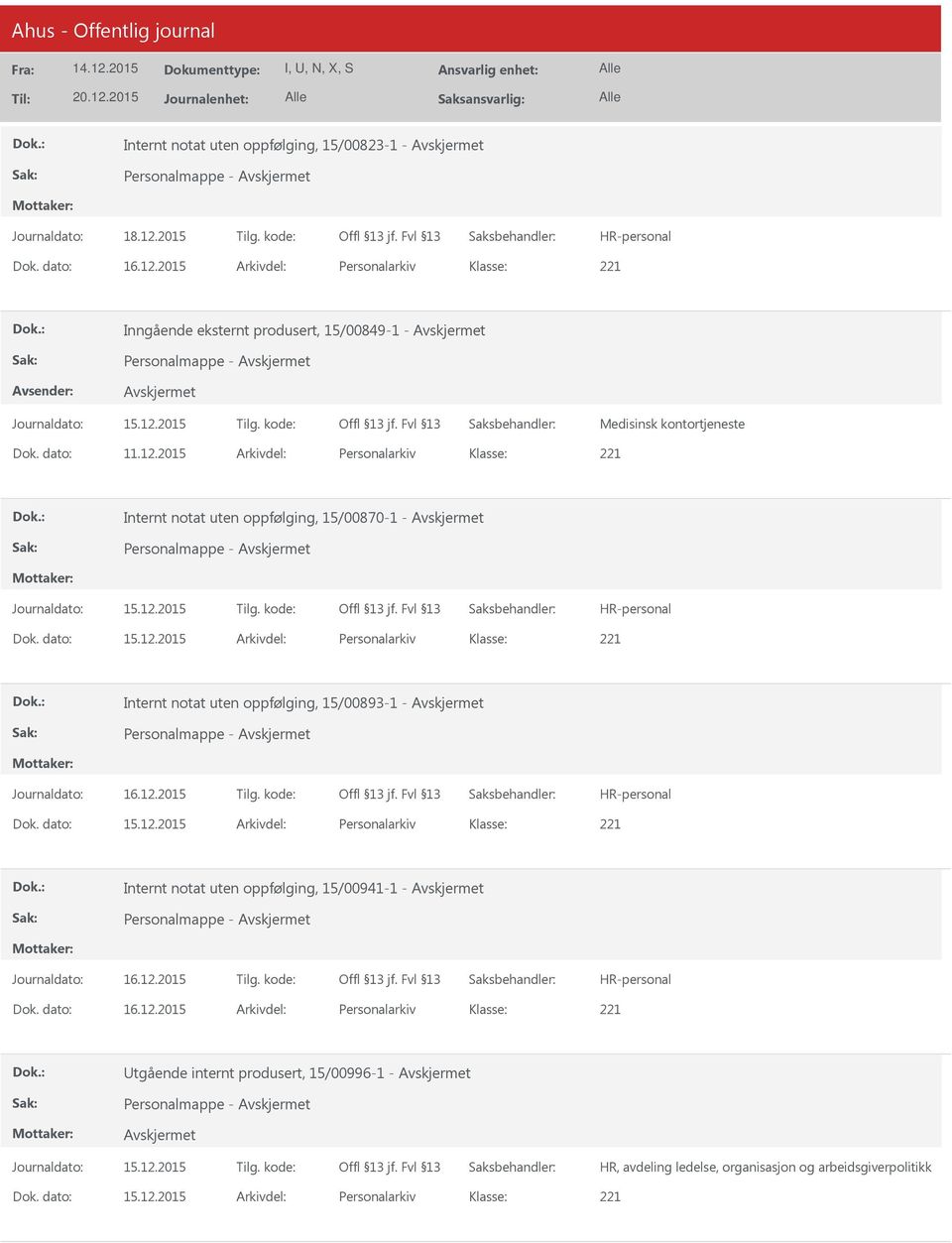 2015 Arkivdel: Personalarkiv Internt notat uten oppfølging, 15/00870-1 - Dok. dato: 15.12.