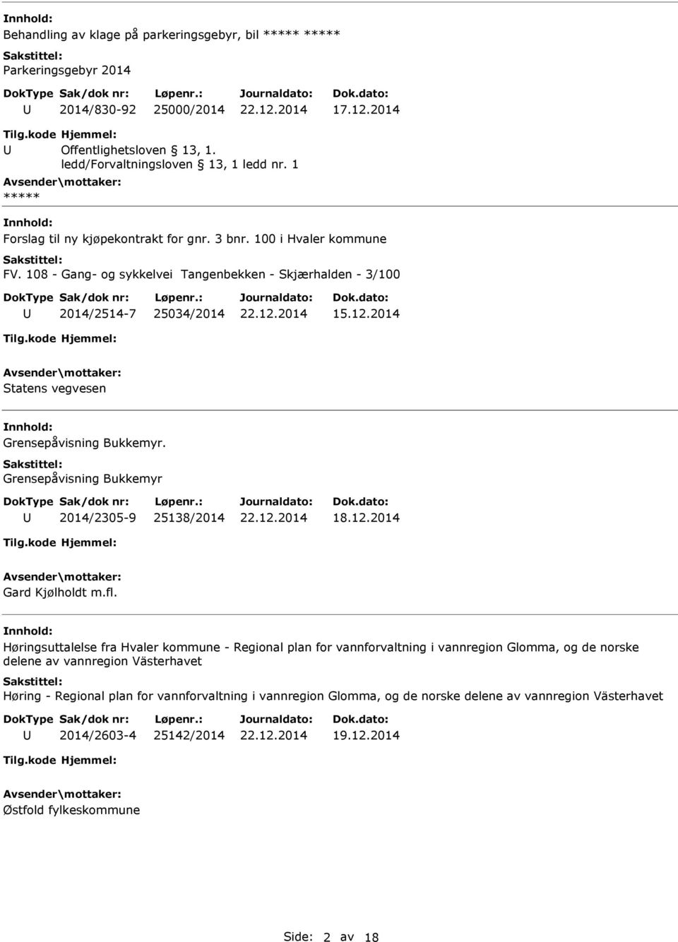 2014 Statens vegvesen Grensepåvisning Bukkemyr. Grensepåvisning Bukkemyr 2014/2305-9 25138/2014 18.12.2014 Gard Kjølholdt m.fl.