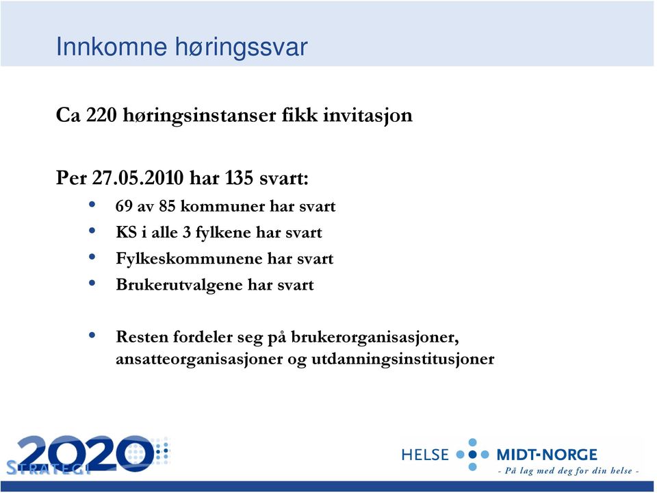 svart Fylkeskommunene har svart Brukerutvalgene har svart Resten fordeler