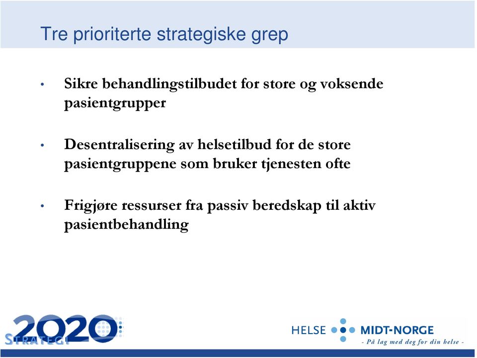 helsetilbud for de store pasientgruppene som bruker tjenesten