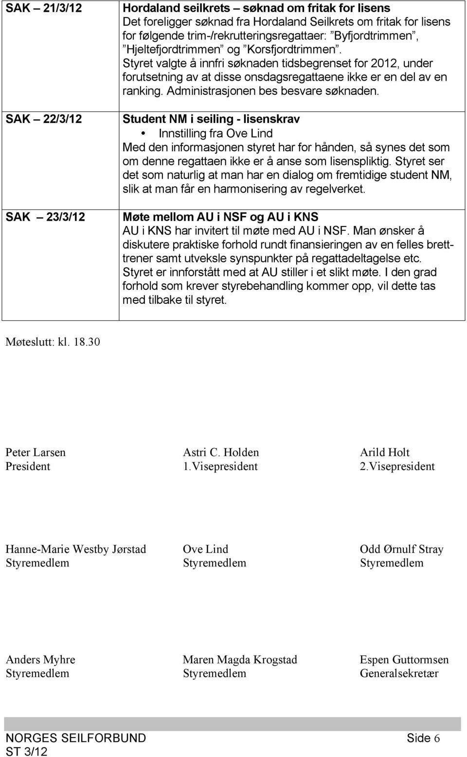 Administrasjonen bes besvare søknaden.