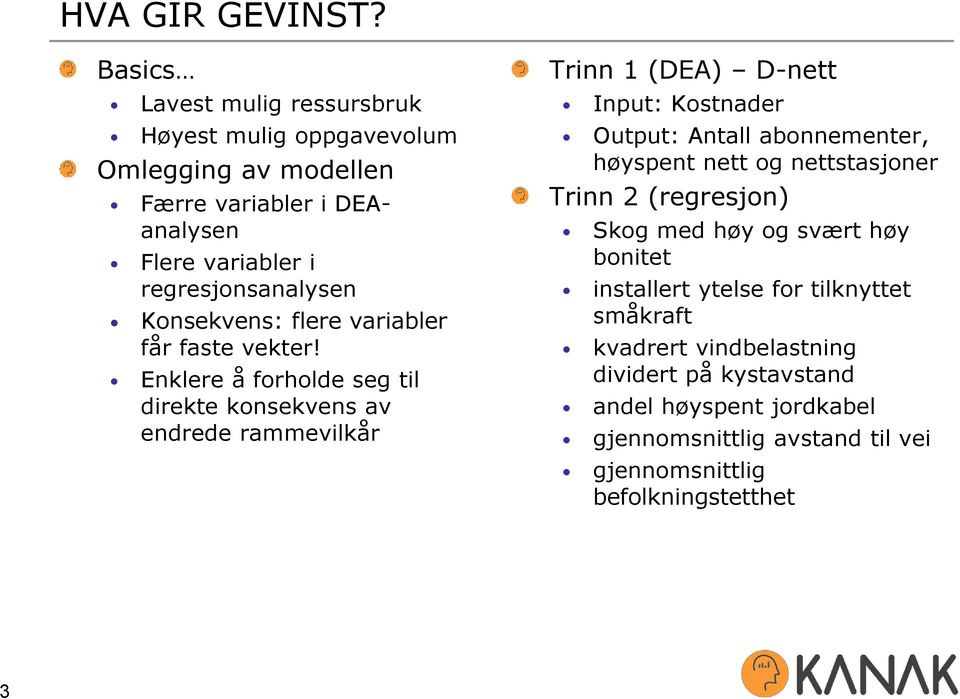 Konsekvens: flere variabler får faste vekter!