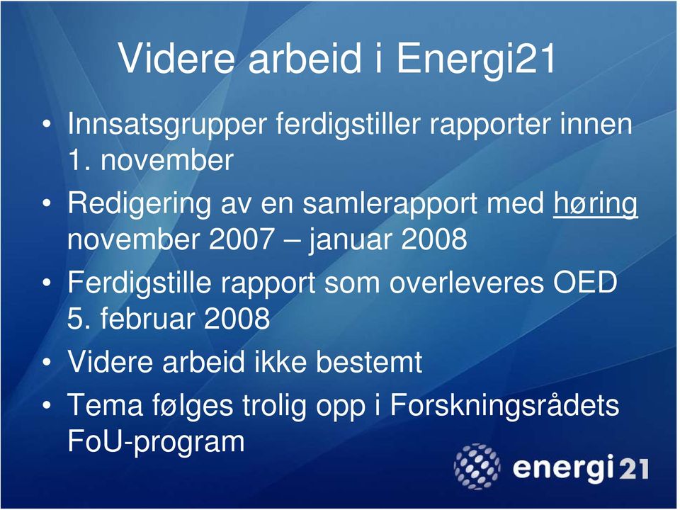 2008 Ferdigstille rapport som overleveres OED 5.