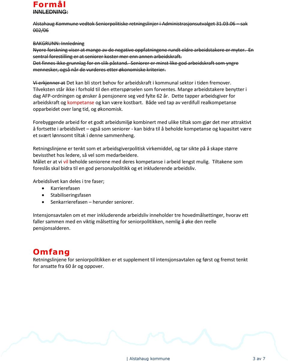 En sentral forestilling er at seniorer koster mer enn annen arbeidskraft. Det finnes ikke grunnlag for en slik påstand.