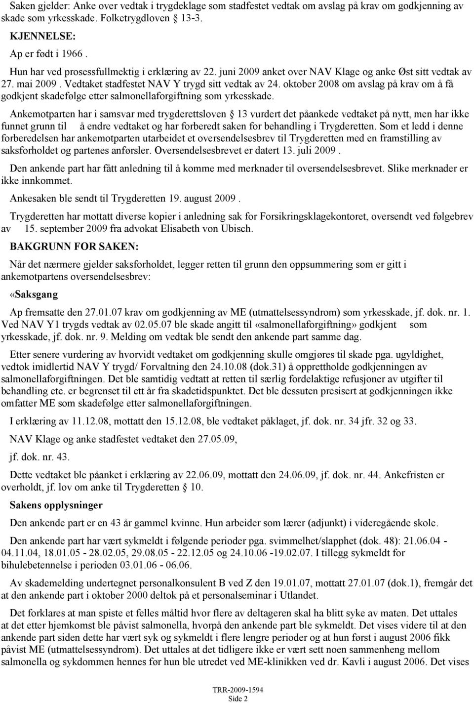 oktober 2008 om avslag på krav om å få godkjent skadefølge etter salmonellaforgiftning som yrkesskade.