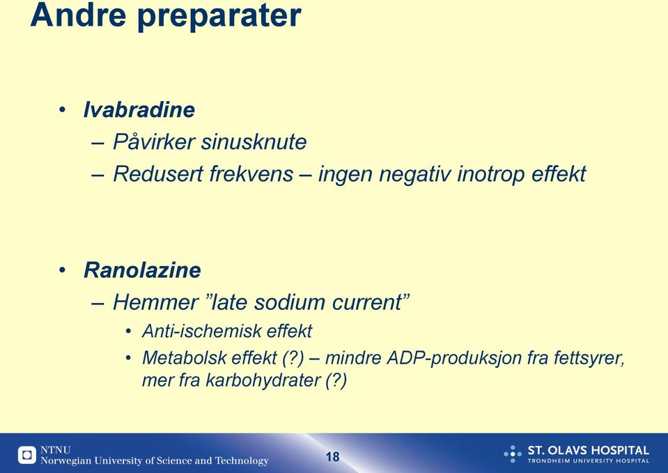 sodium current Anti-ischemisk effekt Metabolsk effekt (?