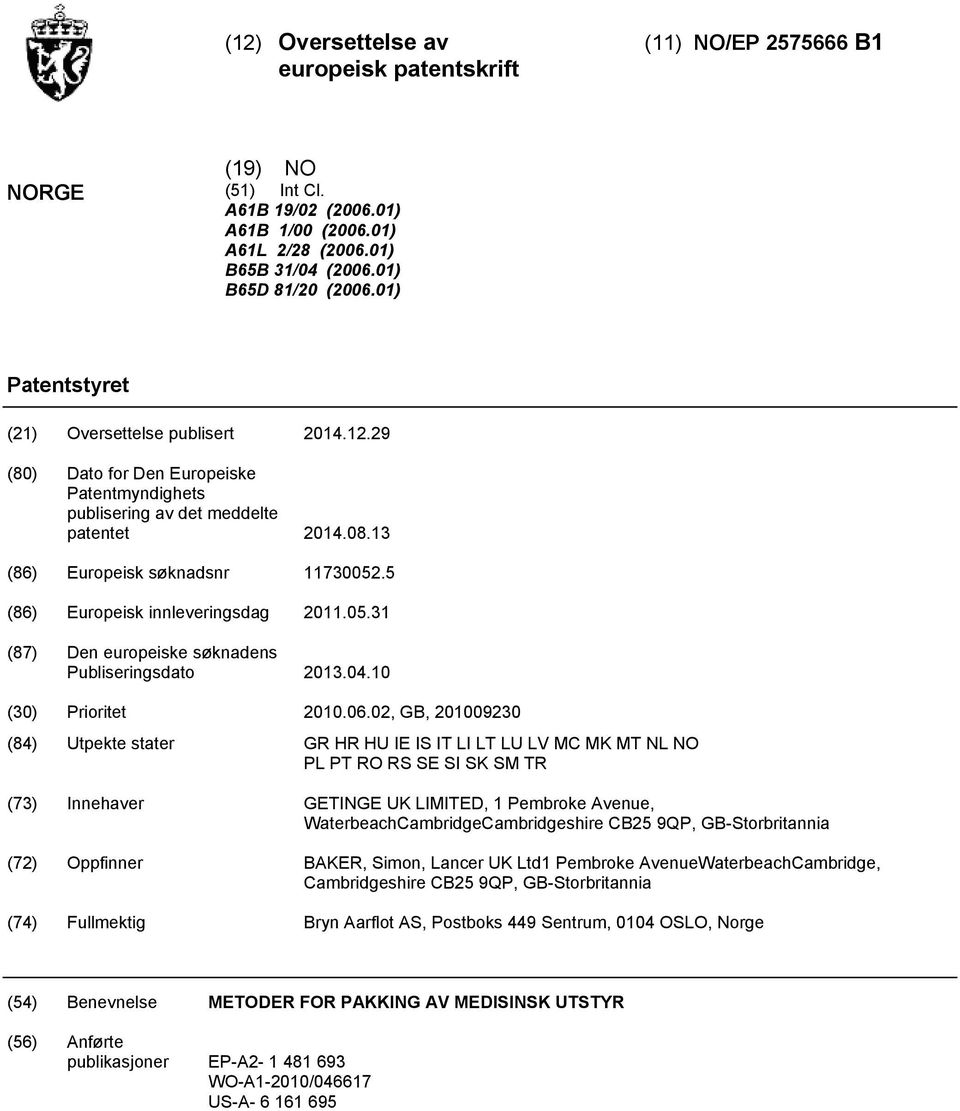 (86) Europeisk innleveringsdag 11.0.31 (87) Den europeiske søknadens Publiseringsdato 13.04. (30) Prioritet.06.