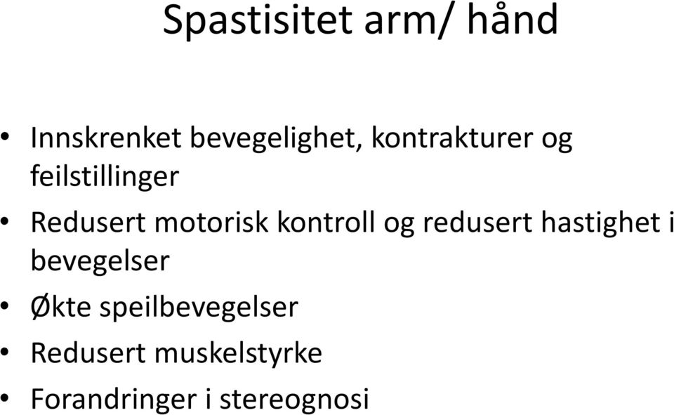 kontroll og redusert hastighet i bevegelser Økte