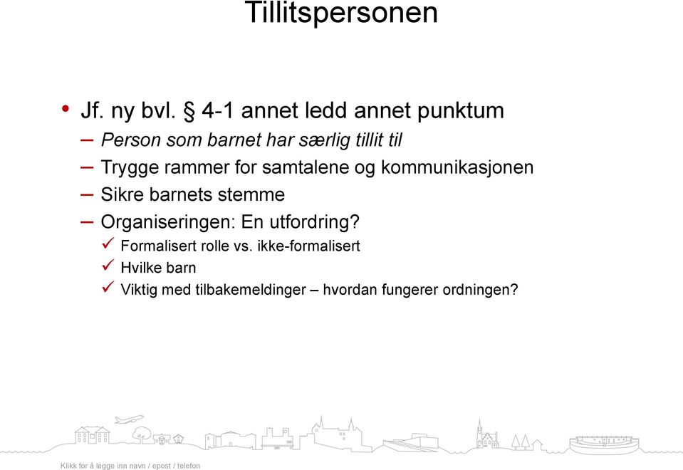 rammer for samtalene og kommunikasjonen Sikre barnets stemme