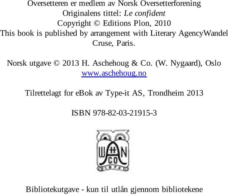 Norsk utgave 2013 H. Aschehoug & Co. (W. Nygaard), Oslo www.aschehoug.