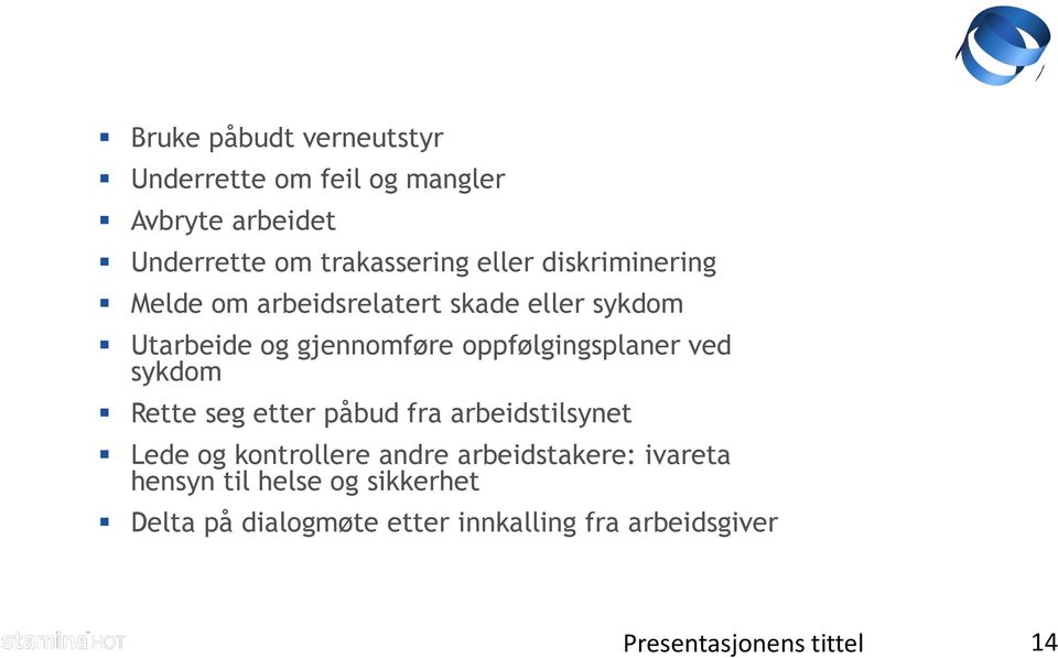 ved sykdom Rette seg etter påbud fra arbeidstilsynet Lede og kontrollere andre arbeidstakere: ivareta