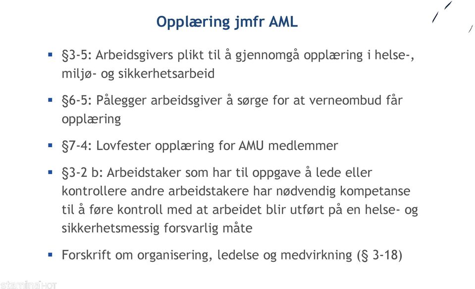 har til oppgave å lede eller kontrollere andre arbeidstakere har nødvendig kompetanse til å føre kontroll med at