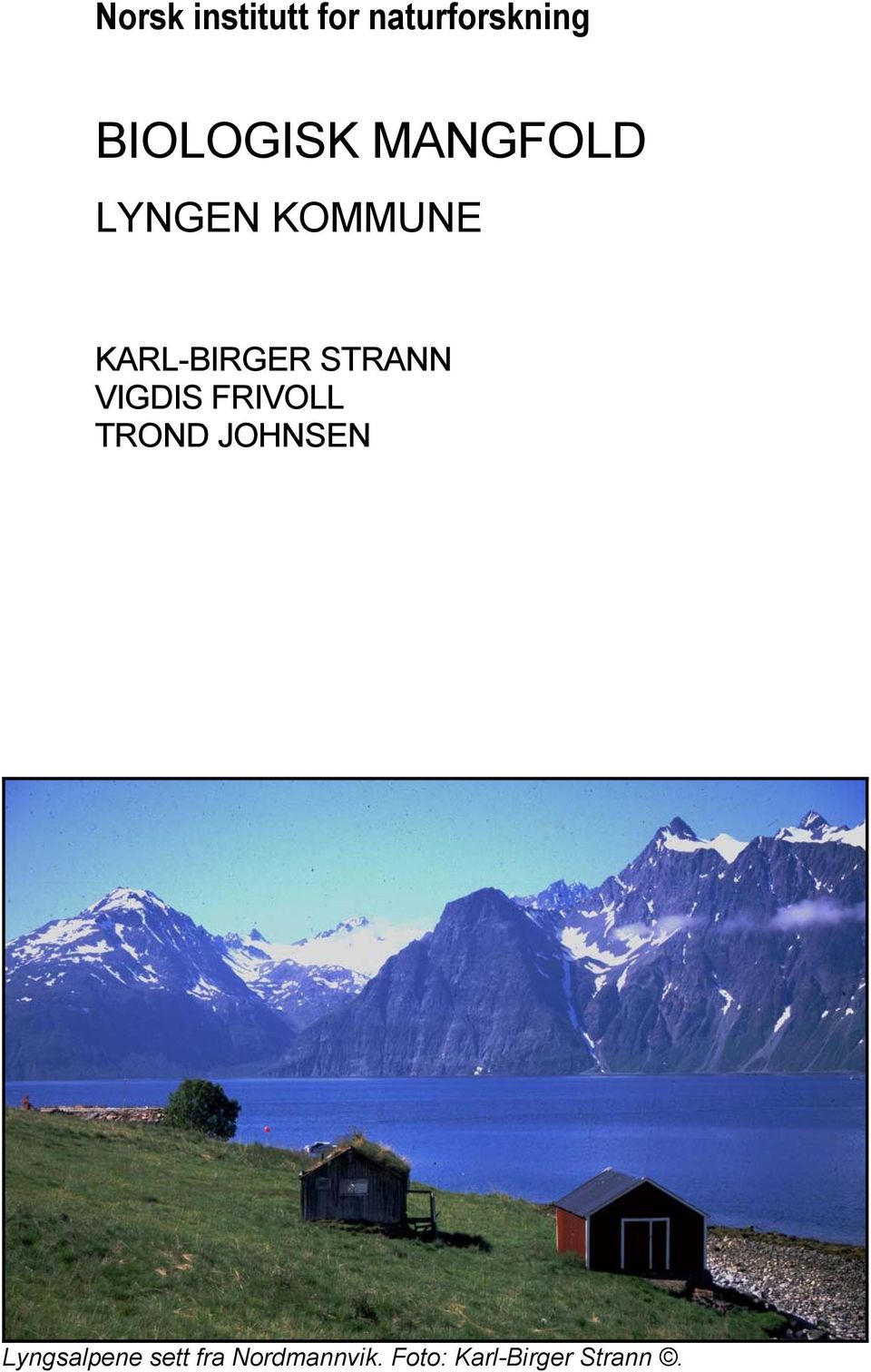 KARL-BIRGER STRANN VIGDIS FRIVOLL TROND