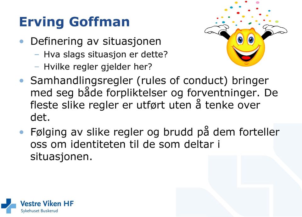 Samhandlingsregler (rules of conduct) bringer med seg både forpliktelser og