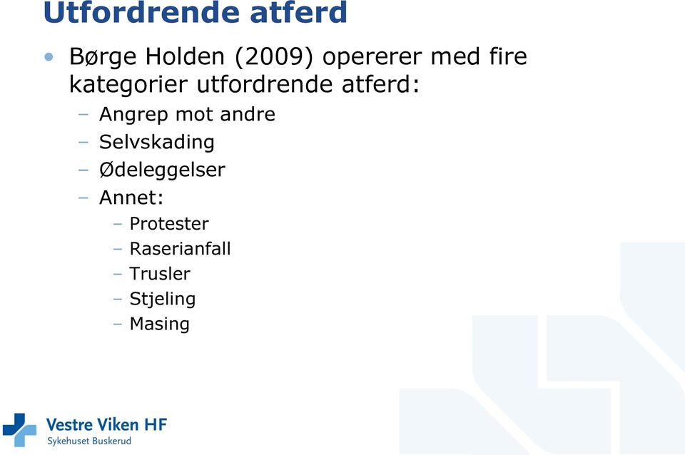 atferd: Angrep mot andre Selvskading