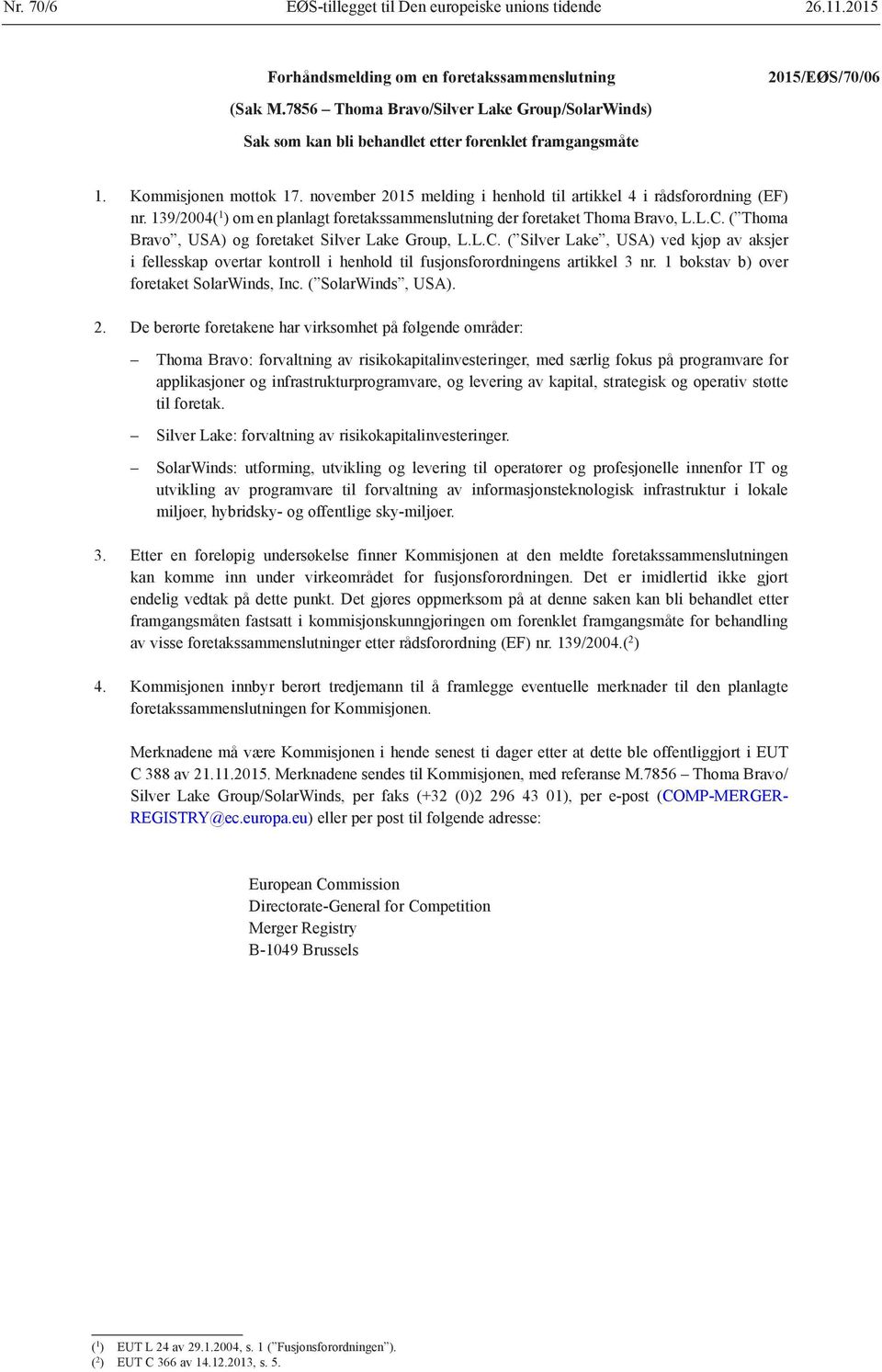 november 2015 melding i henhold til artikkel 4 i rådsforordning (EF) nr. 139/2004( 1 ) om en planlagt foretakssammenslutning der foretaket Thoma Bravo, L.L.C.