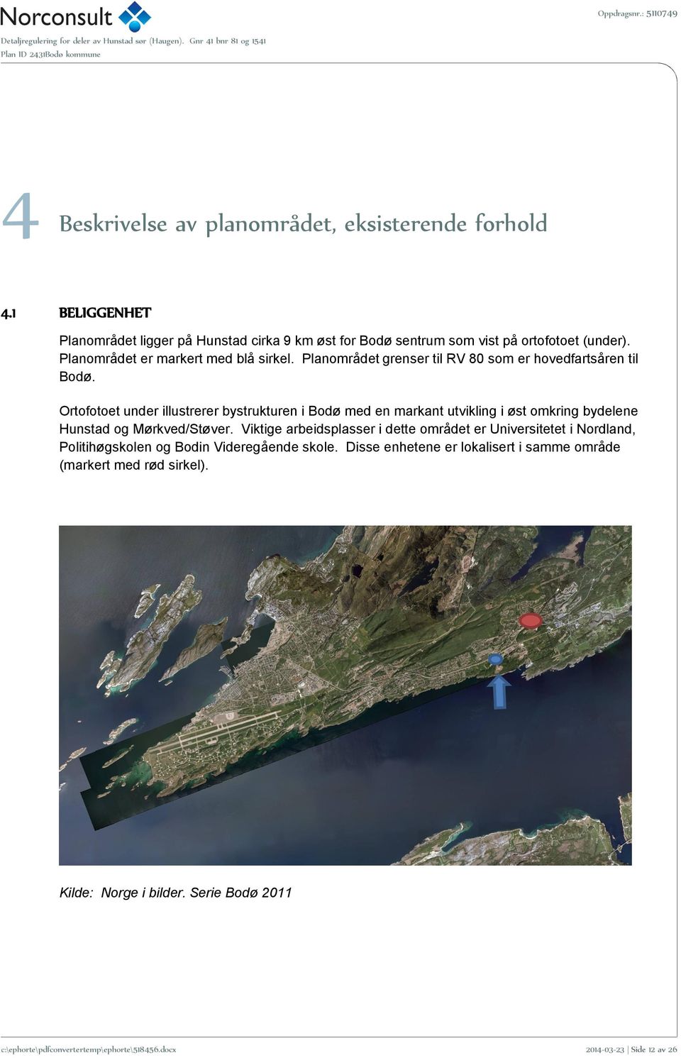 Ortofotoet under illustrerer bystrukturen i Bodø med en markant utvikling i øst omkring bydelene Hunstad og Mørkved/Støver.